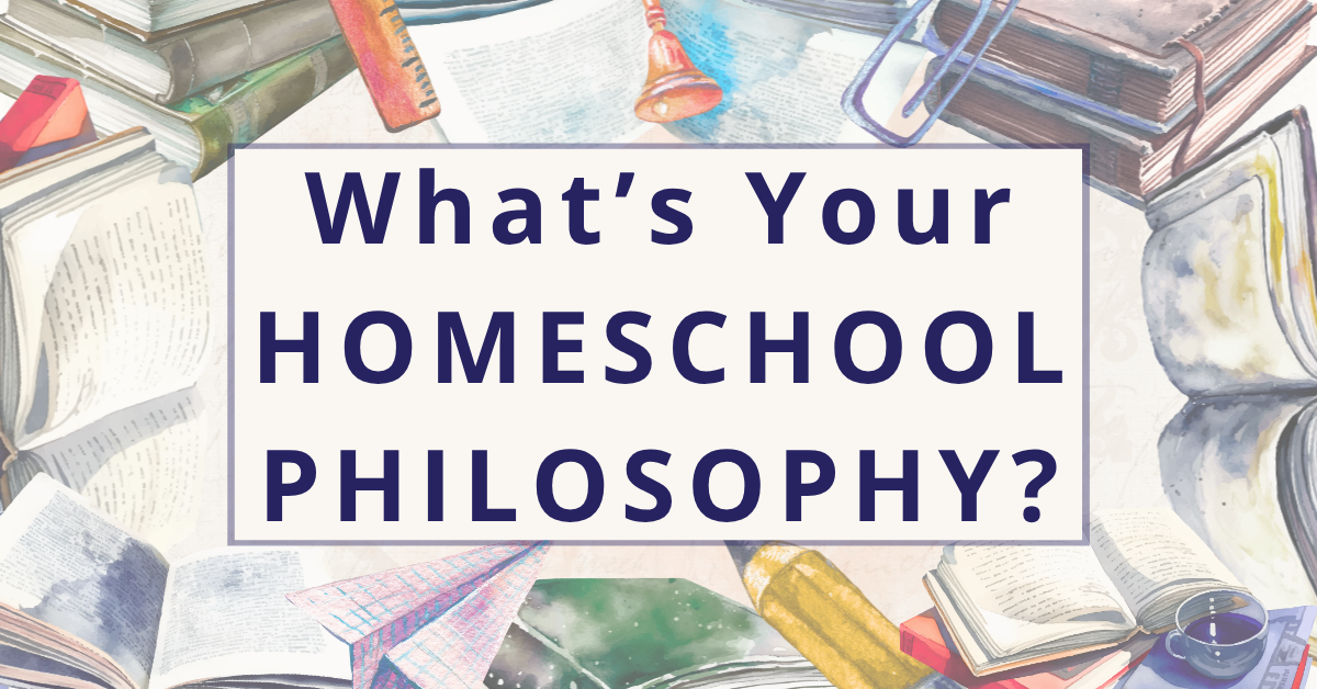 What's Your Homeschool Philosophy?