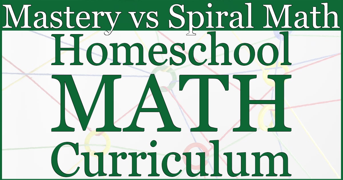 Mastery vs Spiral Math: Homeschool Math Curriculum