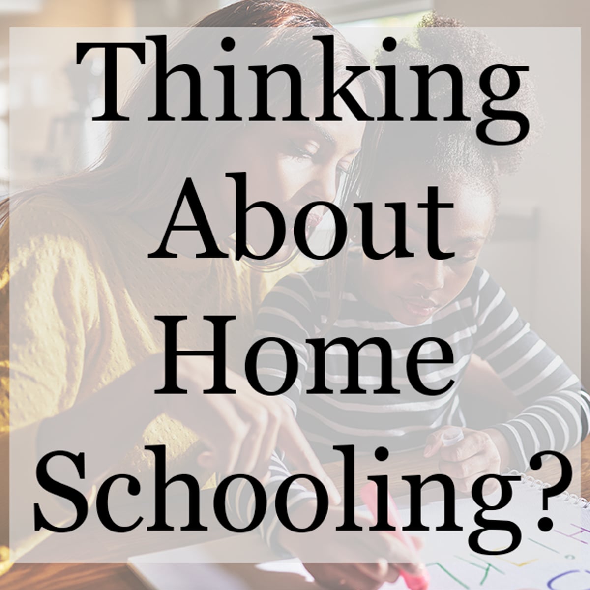 Thinking About Homeschooling? Here's What to Consider Before You Decide ...