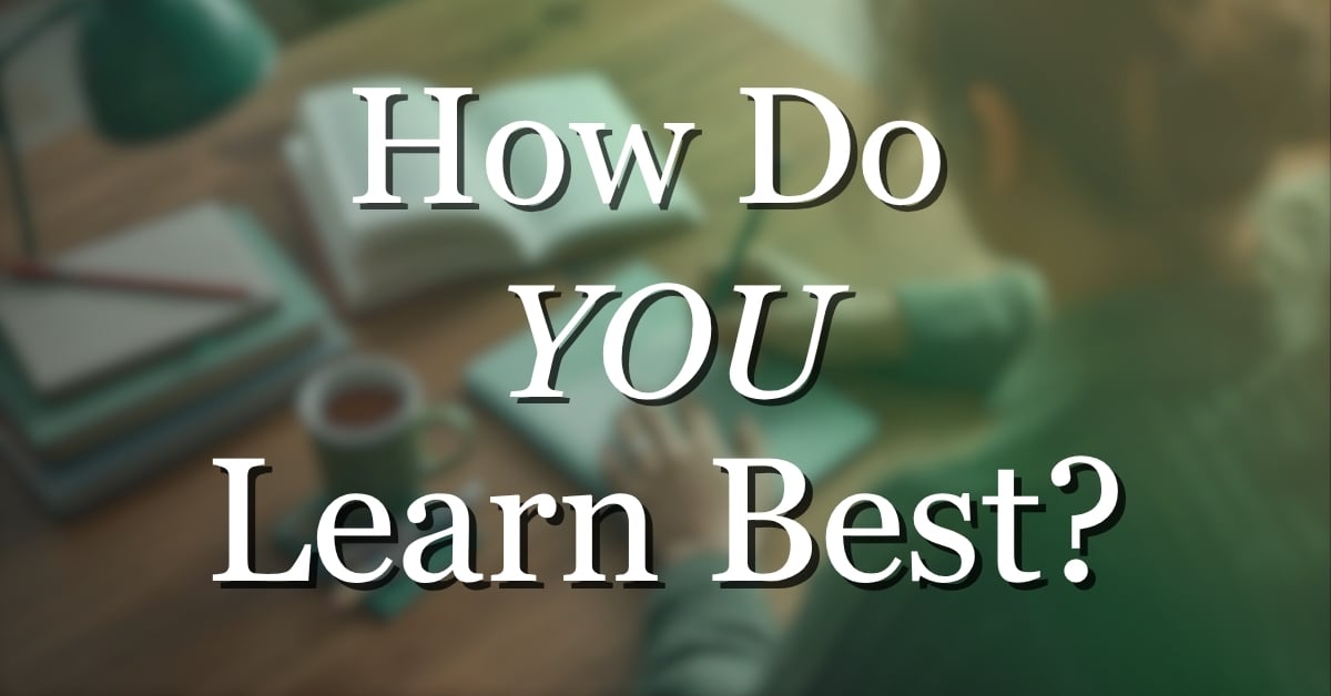 How Do YOU Learn Best?