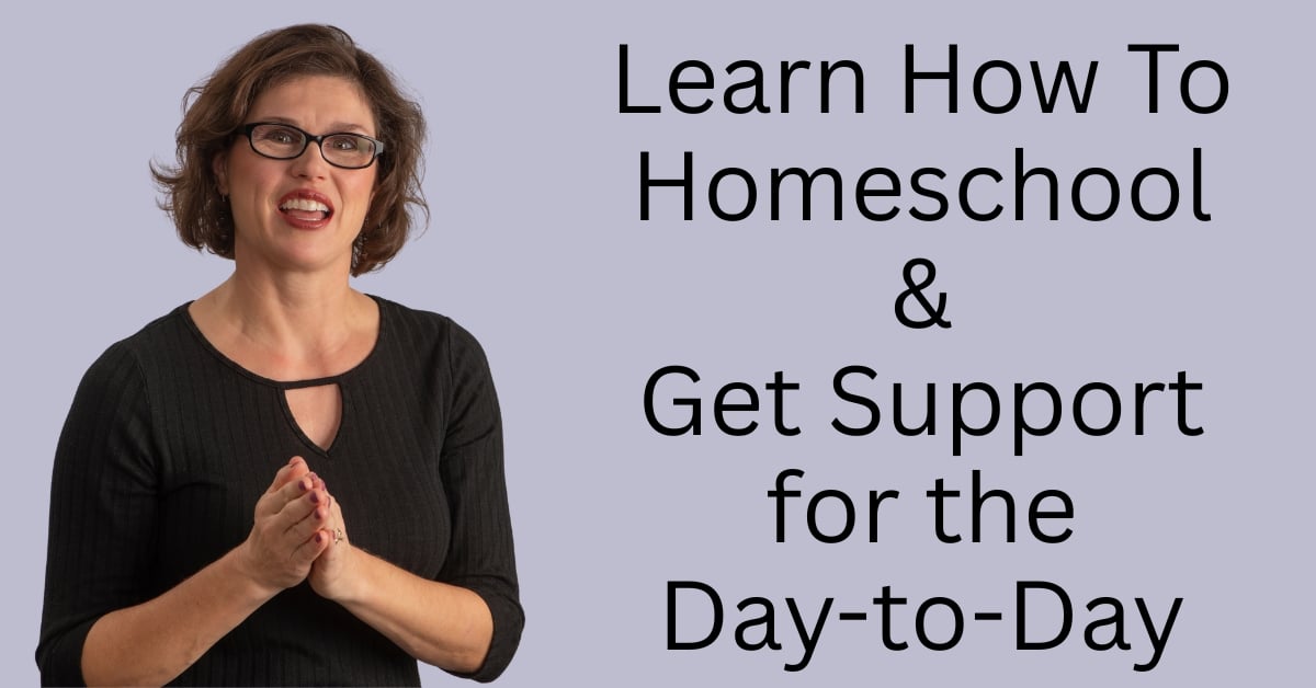 Learn How to Homeschool & Get Support for the Day-to-Day