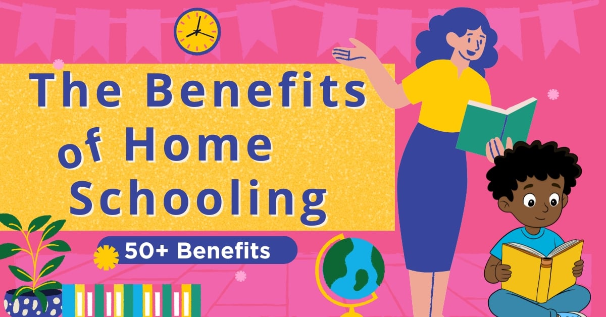 The Benefits of Homeschooling: 50+ Benefits
