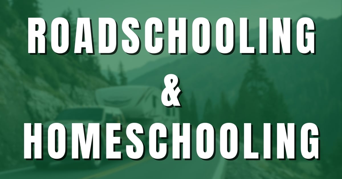 Roadschooling & Homeschooling: What I learned from almost roadschooling