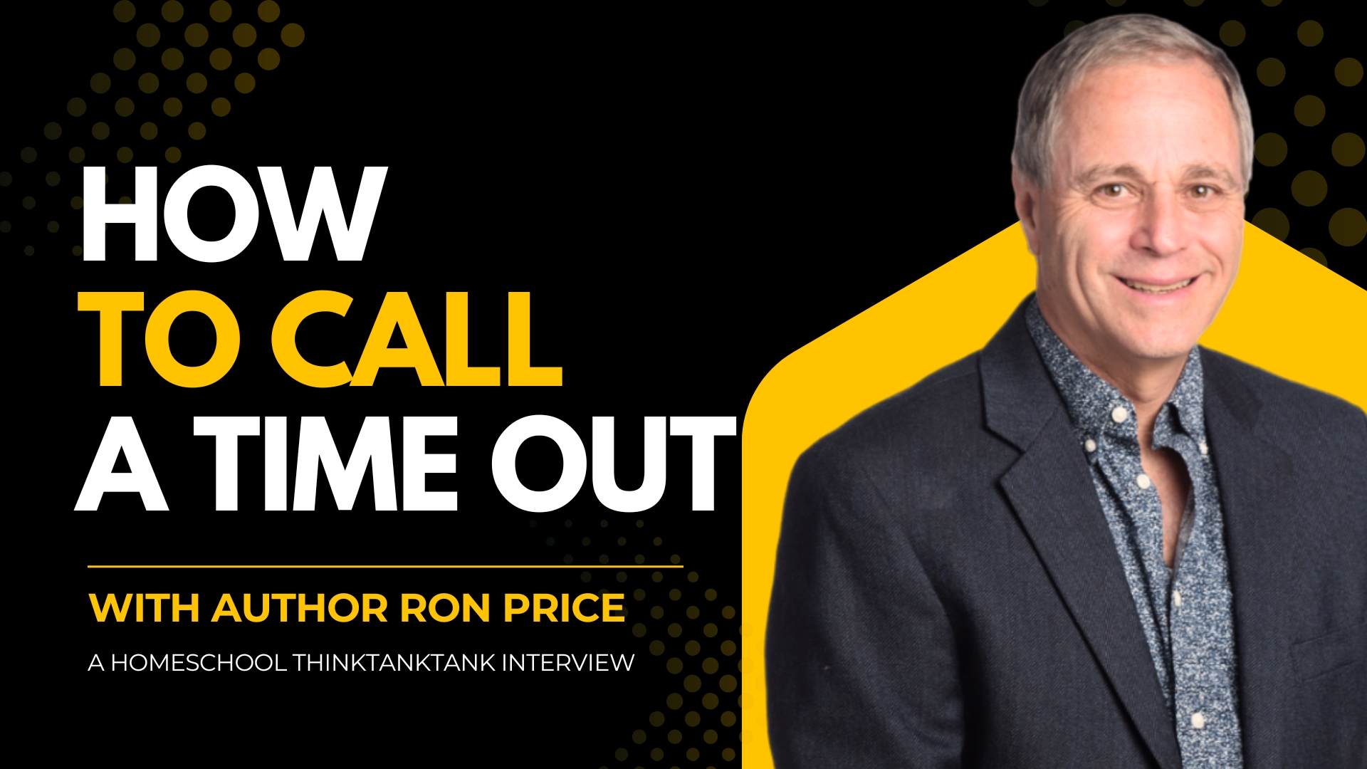 Timeout or Cop-Out? How to De-Escalate Family Conflict — Interview with Author Ron Price