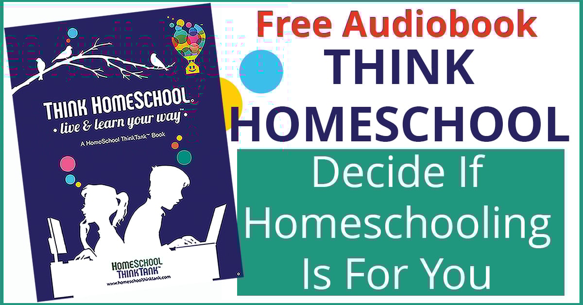 Free Audiobook: THINK HOMESCHOOL. Decide if homeschooling is for you. Image of book cover.